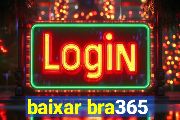 baixar bra365